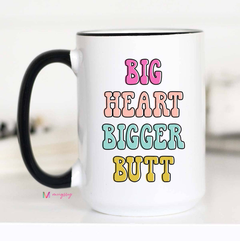 Big Heart Bigger Butt Coffee Mugs
