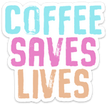 Coffee Saves Lives Vinyl Sticker