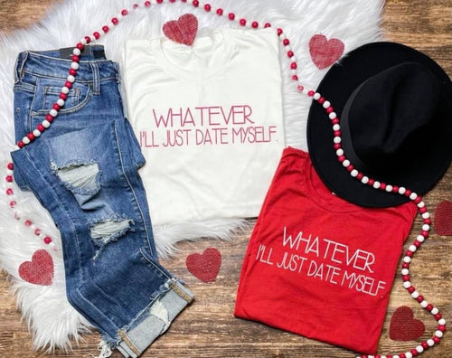 "Whatever, I'll Just Date Myself" Graphic T-Tops-The Gray Barn Boutique, Templeton Massachusetts