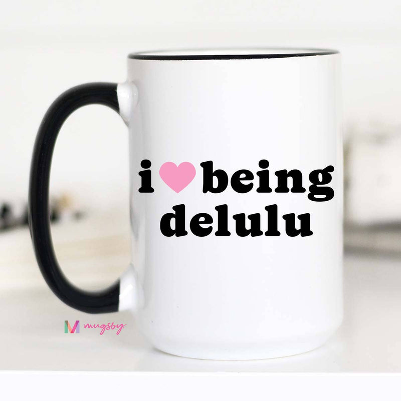 I Love Being Delulu Coffee Mug