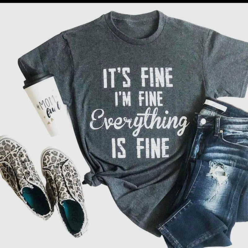 It's Fine, Everything's Fine Graphic T - IN STOCK