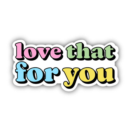 Love That For You Multicolor Lettering Aesthetic Sticker-The Gray Barn Boutique, Templeton Massachusetts