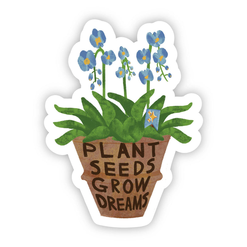 Plant Seeds Grow Dreams Potted Plant Sticker-The Gray Barn Boutique, Templeton Massachusetts