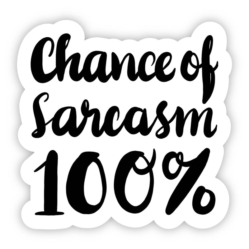 Chance of Sarcasm 100% Sticker-The Gray Barn Boutique, Templeton Massachusetts