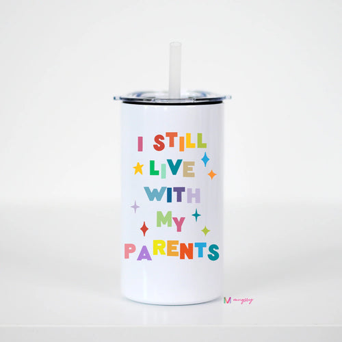 I Still Live with My Parents Kids Tumbler-Mugs-The Gray Barn Boutique, Templeton Massachusetts