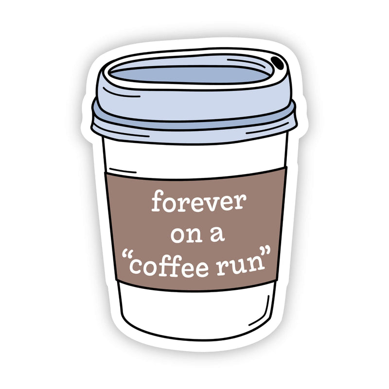 Forever on a "coffee run"