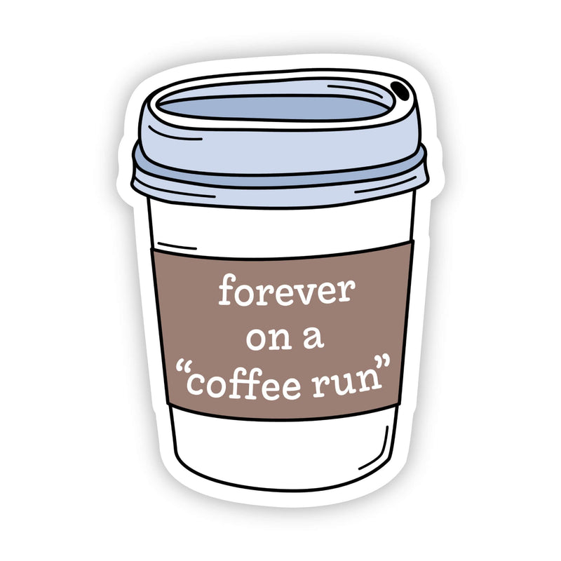 Forever on a "coffee run"