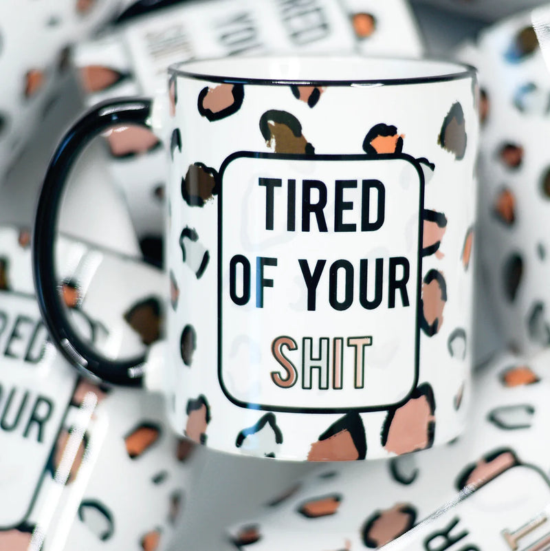 Tired of Your Shit Leopard Mug
